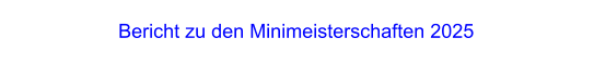 Bericht zu den Minimeisterschaften 2025